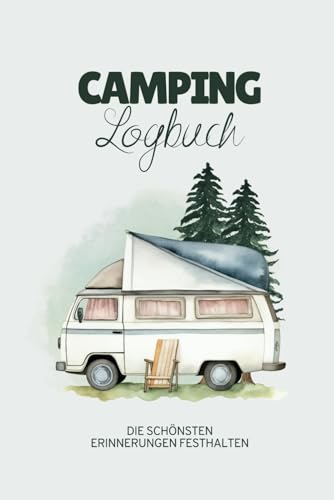 Camping Logbuch: Tagebuch für Camper für eine einzigartige Reise mit dem Wohnmobil,...