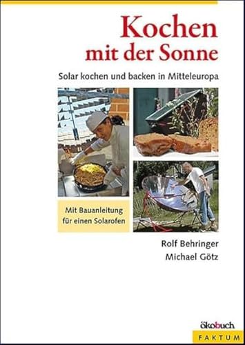 Kochen mit der Sonne: Solar kochen und backen in Mitteleuropa: Solar kochen und backen in...